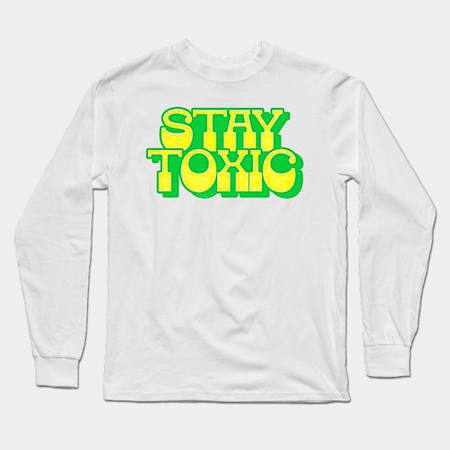 - Stay Toxic - Long Sleeve T-Shirt by DankFutura